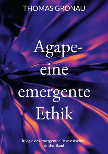 Agape - eine emergente Ethik