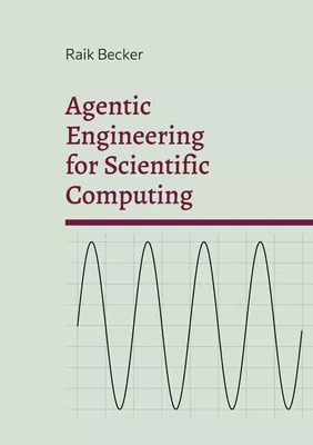 Agentic Engineering for Scientific Computing