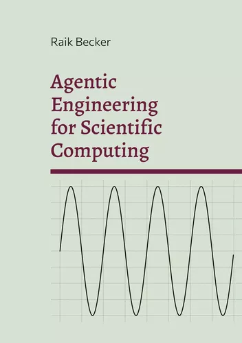 Agentic Engineering for Scientific Computing