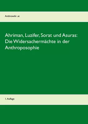 Ahriman, Luzifer, Sorat und Asuras: Die Widersachermächte in der Anthroposophie