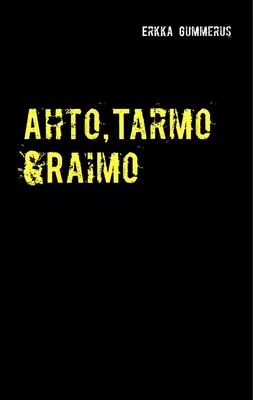 Ahto, Tarmo & Raimo