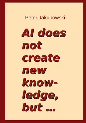 AI does not create new knowledge, but ...