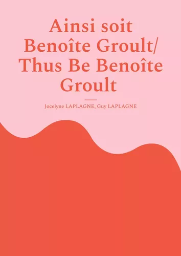 Ainsi soit Benoîte Groult/ Thus Be Benoîte Groult