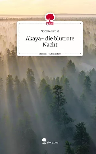 Akaya- die blutrote Nacht. Life is a Story - story.one