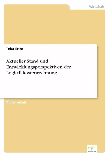 Aktueller Stand und Entwicklungsperspektiven der Logistikkostenrechnung