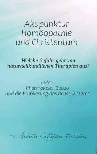 Akupunktur, Homöopathie und Christentum - Welche Gefahr geht von naturheilkundlichen Therapien aus?