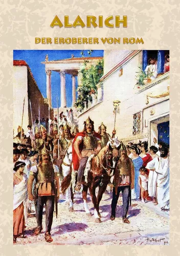 Alarich - Der Eroberer von Rom