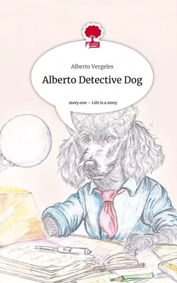 Alberto Detective Dog. Life is a Story - story.one