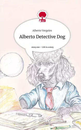 Alberto Detective Dog. Life is a Story - story.one