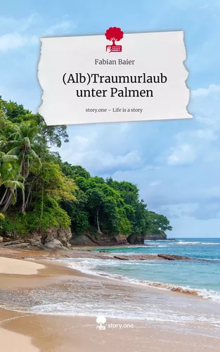 (Alb)Traumurlaub unter Palmen. Life is a Story - story.one