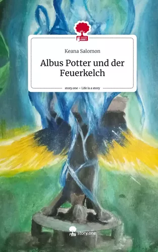 Albus Potter und der Feuerkelch. Life is a Story - story.one