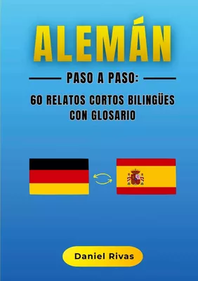 Alemán Paso a Paso: 60 Relatos Cortos Bilingües con Glosario