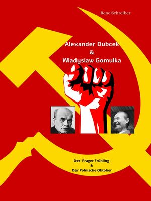 Alexander Dubcek & Wladyslaw Gomulka, Der Prager Frühling & der Polnische Oktober