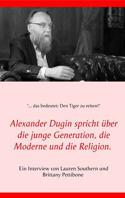 Alexander Dugin spricht über die junge Generation, die Moderne und die Religion.