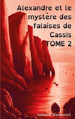 Alexandre et le mystère des falaises de Cassis TOME 2