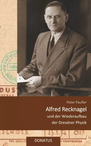 Alfred Recknagel und der Wiederaufbau der Dresdner Physik