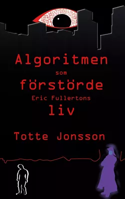 Algoritmen som förstörde Eric Fullertons liv