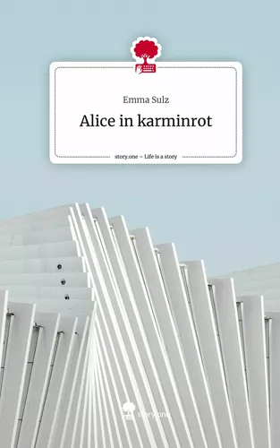 Alice in karminrot. Life is a Story - story.one