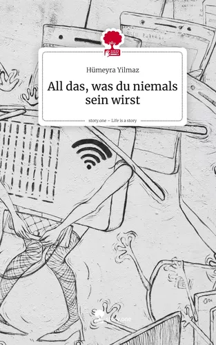 All das, was du niemals sein wirst. Life is a Story - story.one