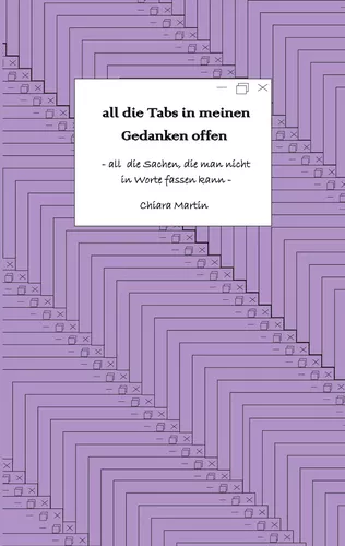 all die Tabs in meinen Gedanken offen