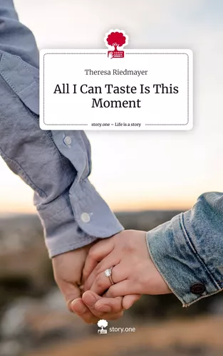 All I Can Taste Is This Moment. Life is a Story - story.one
