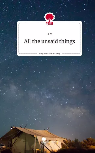 All the unsaid things. Life is a Story - story.one