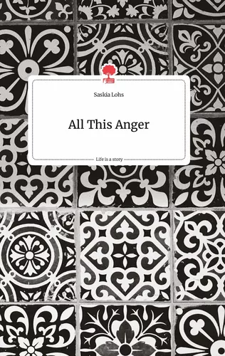 All This Anger. Life is a Story - story.one