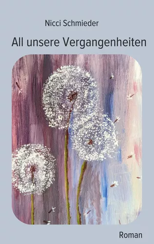 All unsere Vergangenheiten