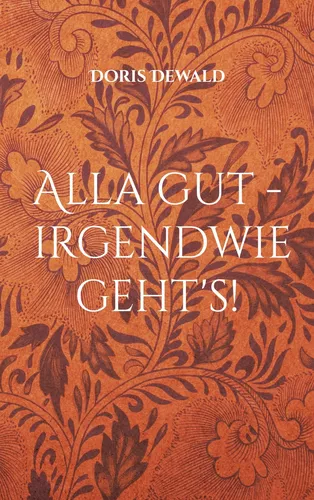 Alla gut - irgendwie geht's!