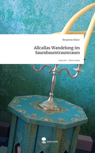 Allcallas Wandelung im Saumbaumtraumraum. Life is a Story - story.one