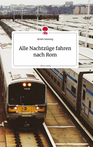 Alle Nachtzüge fahren nach Rom. Life is a Story - story.one
