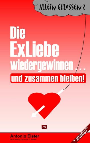Allein Gelassen? Die Exliebe wiedergewinnen...und zusammen bleiben!