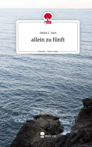 allein zu fünft. Life is a Story - story.one