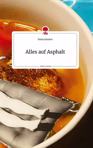 Alles auf Asphalt. Life is a Story - story.one