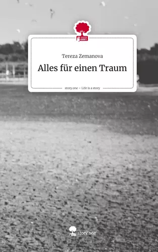 Alles für einen Traum. Life is a Story - story.one