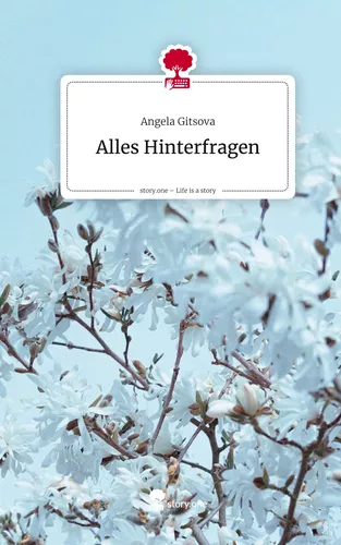 Alles Hinterfragen. Life is a Story - story.one
