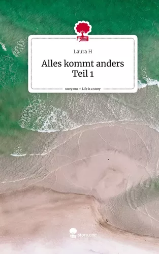 Alles kommt anders Teil 1. Life is a Story - story.one