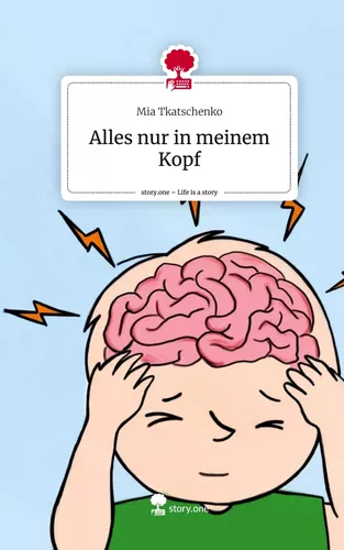 Alles nur in meinem Kopf. Life is a Story - story.one