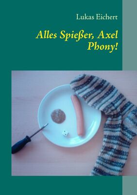 Alles Spießer, Axel Phony!