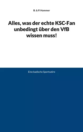 Alles, was der echte KSC-Fan unbedingt über den VfB wissen muss!