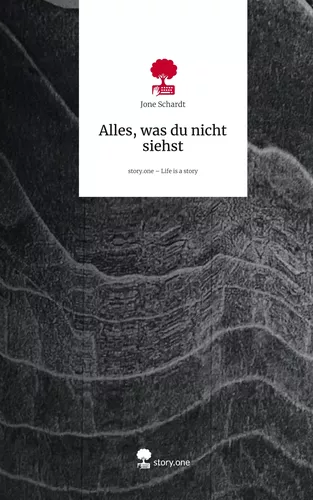 Alles, was du nicht siehst. Life is a Story - story.one