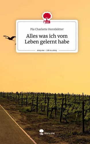 Alles was ich vom Leben gelernt habe. Life is a Story - story.one