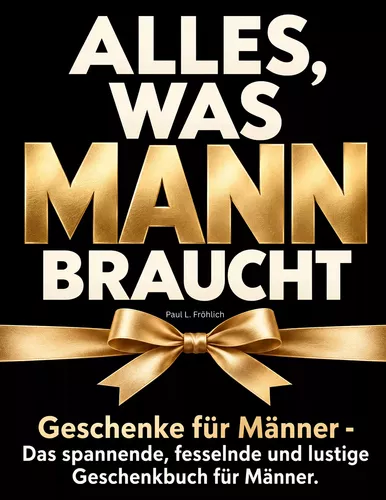 Alles, was Mann braucht - Geschenke für Männer