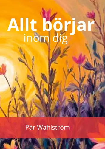 ALLT BÖRJAR INOM DIG