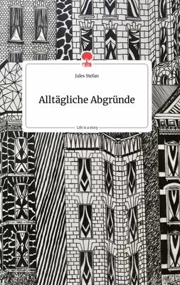 Alltägliche Abgründe. Life is a Story - story.one