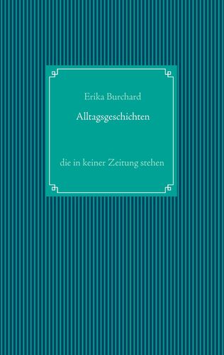Alltagsgeschichten, die in keiner Zeitung stehen