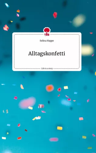 Alltagskonfetti. Life is a Story - story.one