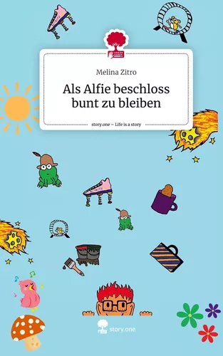 Als Alfie beschloss bunt zu bleiben. Life is a Story - story.one