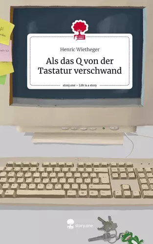 Als das Q von der Tastatur verschwand. Life is a Story - story.one