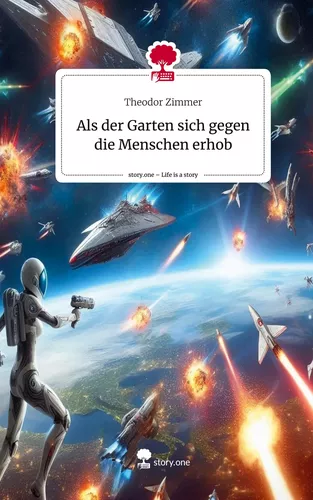 Als der Garten sich gegen die Menschen erhob. Life is a Story - story.one